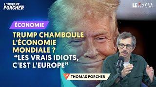 TRUMP CHAMBOULE L’ÉCONOMIE MONDIALE ? "LES VRAIS IDIOTS, C'EST L'EUROPE"