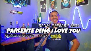 Dansa Terbaru 2024 || Parlente Deng I Love You || Norsen Nenokeba Cover