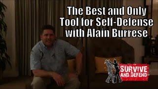 The Best and Only Tool for Self Defense with Alain Burrese