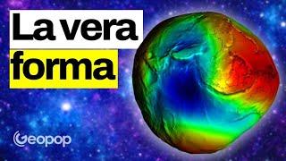 Qual è la vera forma della Terra? Il modello che meglio la descrive è il Geoide