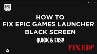 HOW TO FIX EPIC GAME LAUNCHER BLACK SCREEN IN WINDOWS