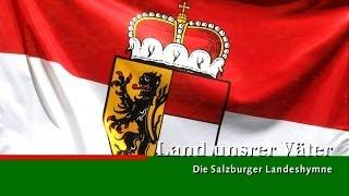 Land unsrer Väter ... - die Salzburger Landeshymne (Land Salzburg)