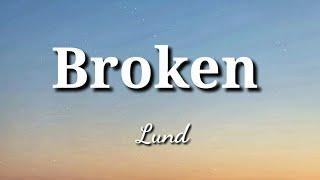 Broken - Lund ( Lyrics )