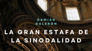 Damián Galerón. La gran estafa de la sinodalidad (comentario)