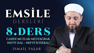 Emsile 8. Ders: Cahdi Mutlak • Cahdi Müstağrak • Nefyi Hâl • Nefyi İstikbal Çekimleri