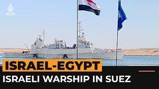 Outrage over Israeli warship passing through the Suez Canal | Al Jazeera Newsfeed