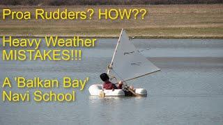 Proa RUDDERS? Then, my Heavy Weather sailing MISTAKES!!! Balkan Bay Navi School