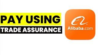 How to Pay Using Alibaba Trade Assurance (Step by Step)