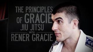 The Principles of Gracie Jiu-Jitsu with Rener Gracie