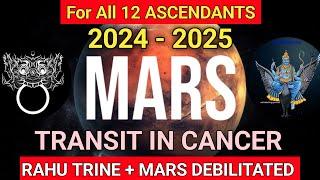 MARS Transit in Cancer & Retrograde 2024 - 2025 ( RAHU Trine ) | For All 12 Ascendants