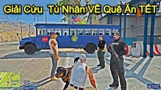 GTA 5 RP #36 Giải Cứu Anh Em Bị Vận Chuyển Ra Nhà Tù Côn Đảo Và Cái Kết Có Được VỀ QUÊ ĂN TẾT ???