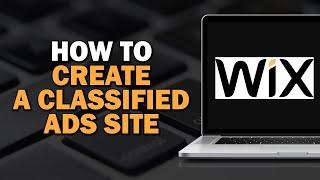 How To Create A Classified Ads Site On Wix (Quick Tutorial)