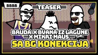 BRUDA x BVANA IZ LAGUNE x MIKRI MAUS - SA BG konekcija (Official Teaser)