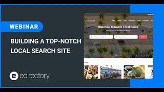 eDirectory Webinar - Building a top-notch Local Search Site