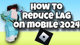 How To Reduce Lag On Mobile devices (on roblox) 2024