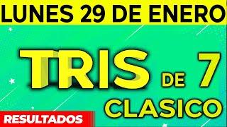 Sorteo Tris de las Siete y Tris Clásico del Lunes 29 de Enero del 2024. 