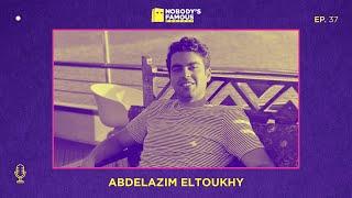 Nobody's Famous #37 - Abdelazim Eltoukhy - The Markets are Red with Blood