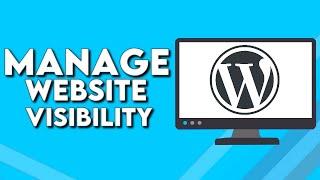 How To Manage Your Website Visibility on Wordpress