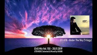 Chill Mix Vol. 150   ATB Music Selected & Mixed by Hanuk (10.02.2019)