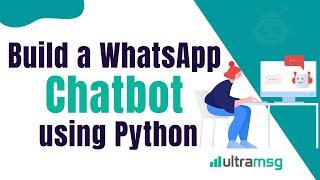 Build a WhatsApp Chatbot With Python using Ultramsg WhatsApp API