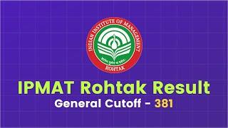 IPMAT IIM Rohtak Shortlists Out | General Cutoff - 381