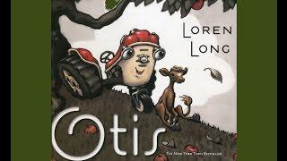 Otis by Loren Long.  Grandma Annii's Storytime