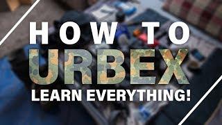 How To Urbex: Complete Beginner's Guide To Urban Exploration