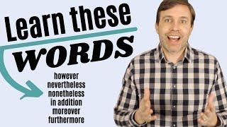 Vocabulary - however, nevertheless, nonetheless, in addition, moreover, furthermore