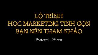 LỘ TRÌNH HỌC MARKETING TINH GỌN BẠN NÊN THAM KHẢO / POSTCARD HIENU