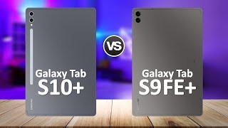 Samsung Tab S10 Plus VS Samsung Tab S9 FE Plus