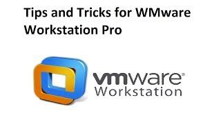 Tips and tricks on WMware Workstation Pro