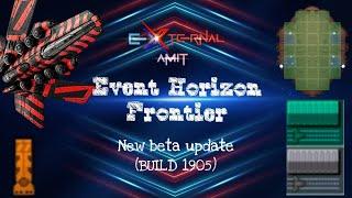 New beta update of Event Horizon Frontier | BUILD 1905 | @ExternalAmit |