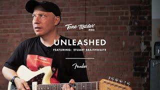 Tone Master Pro Unleashed: Stuart Braithwaite | Fender