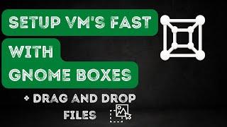 Setup VM's Fast with GNOME BOXES on Linux!