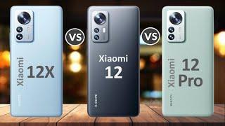 Xiaomi 12 vs Xiaomi 12X vs Xiaomi 12 Pro