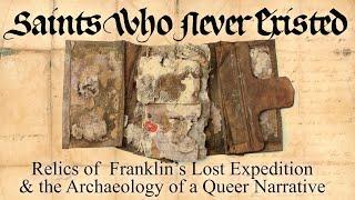 Saints Who Never Existed: Relics of Franklin's Lost Arctic Expedition