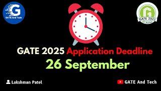  GATE 2025 Application Deadline | Apply by 26th September 