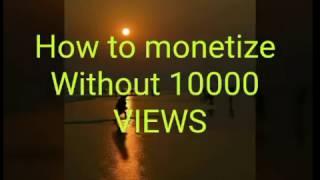 How to Monetize my YouTube Channel without 10000 VIEWS - Easy way to make 1000 VIEWS  on YouTube