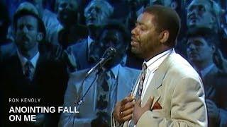 Ron Kenoly - Anointing Fall on Me (Live)