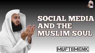 Social Media and the Muslim soul // Mufti Menk