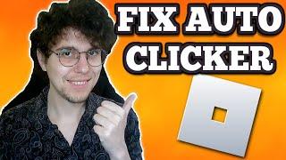 How To Fix Auto Clicker Not Working On Roblox