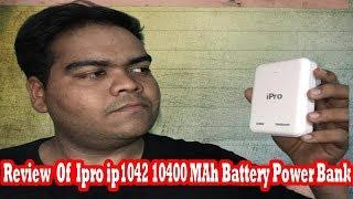 Ipro power bank review |  pro ip1042 10400 Mah Battery |