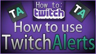 How To Twitch: "Twitch Alerts"