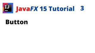 JavaFX 15 Tutorial 3 - Button