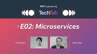 Wix Engineering TechTalk, E02: Microservices