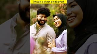 3 tasks cannot be delayed #islamicstory #islamicshorts #allah #prophetmuhammad