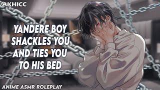 ️ Yandere Boy Shackles You And Ties You To His Bed | Anime Boyfriend ASMR Roleplay