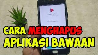 cara menghapus aplikasi bawaan di hp android