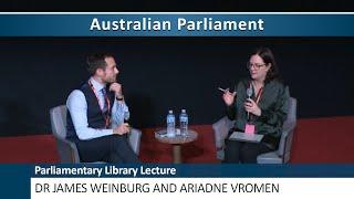 Parliamentary Library Lecture - Dr James Weinberg and Ariadne Vromen (2024)