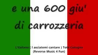 L'italiano ( l asciatemi cantare ) Toto Cotugno (Reverse Music 4 Fun)